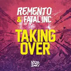 Taking Over - Single by Remento & Fatal Inc. album reviews, ratings, credits