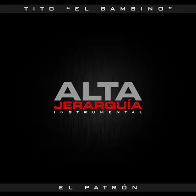 Alta Jerarquía Instrumental - Tito El Bambino