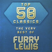 Top 50 Classics - The Very Best of Furry Lewis artwork