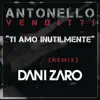 Ti amo inutilmente (Club Remix DJ Dani Zaro) - Single album lyrics, reviews, download