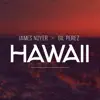 Stream & download Hawaii (feat. James Noyer) - Single