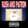Kush and Patron - Single album lyrics, reviews, download