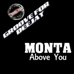 Above You (Groove for Deejay) - Monta Above You (Groove for Deejay) - Monta