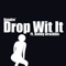 Drop Wit It - Bobby Brackins & Kendre lyrics