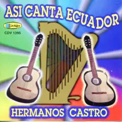 Así Canta Ecuador - Hermanos Castro