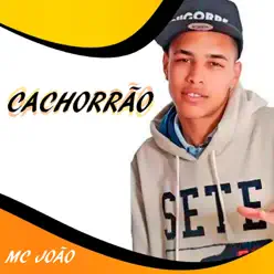 Cachorrão - Single - MC João Cachorrão - Single - MC João