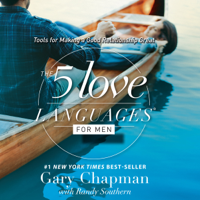 Gary Chapman - The 5 Love Languages for Men: Tools for Making a Good Relationship Great (Unabridged) artwork