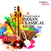 A Simple Guide to Indian Classical Music - Flute - Pandit Hariprasad Chaurasia, Ronu Majumdar & Rupak Kulkarni