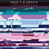 Unrecognisable - Fred V & Grafix