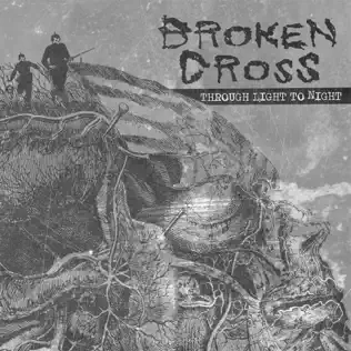 descargar álbum Broken Cross - Through Light To Night