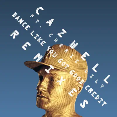 Dance Like You Got Good Credit (feat. Cherie Lily) [Remixes] - Cazwell