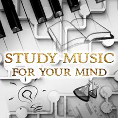 Study Music for Your Mind – Increase Brain Power, Concentration, Thinking, Focus, Memory & Mindfulness by Mind Power Piano Masters album reviews, ratings, credits