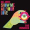 Show Me All Your Love (My Digital Enemy Remix) - Kaz James lyrics