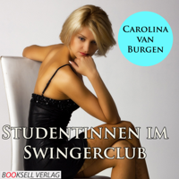 Carolina van Burgen - Studentinnen im Swingerclub: Erotik Audio Story artwork