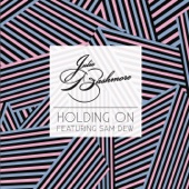 Julio Bashmore - Holding On (feat. Sam Dew)