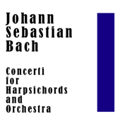 Johann Sebastian Bach: Concerti for Harpsichords and Orchestra - Robert Veyron-Lacroix, Anne-Marie Beckersteiner, Marie-Claire Alain, Olivier Alain & Jean-Francois Paillard Chamber Orchestra