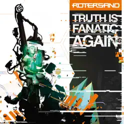 Truth Is Fanatic Again - Rotersand