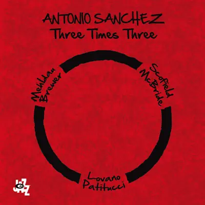 Three Times Three - Antonio Sánchez