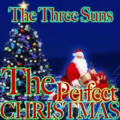 The Perfect Christmas - The Three Suns The Perfect Christmas - The Three Suns