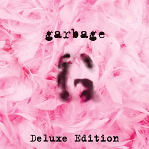 Garbage (20th Anniversary Deluxe Edition) [Remastered]
