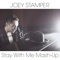 Stay With Me Mash-Up - Joey Stamper lyrics