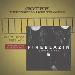 Fireblazin (Gotee Performance Track) - Single - Capital Kings