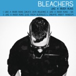 Bleachers - Like a River Runs