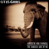 Otis Gibbs - Ghosts of Our Fathers