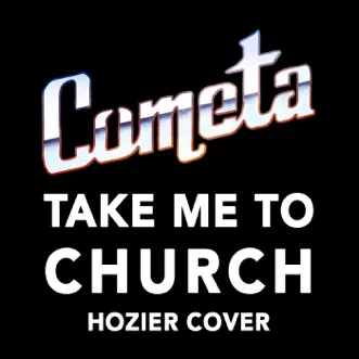 Take Me to Church - Single by Cometa album reviews, ratings, credits