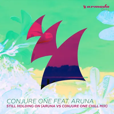 Still Holding On (feat. Aruna) [Aruna vs Conjure One Chill Mix] - Single - Conjure One