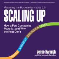 Verne Harnish - Scaling Up: How a Few Companies Make It...and Why the Rest Don't, Rockefeller Habits 2.0 (Unabridged) artwork