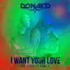 I Want Your Love (Remixes) - EP album lyrics, reviews, download