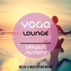 Yoga Lounge - Vinyasa Session, Vol. 1 (Best of Relax & Meditation Music), 2014