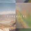 Somewhere - Single