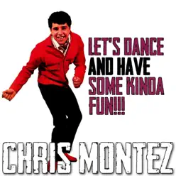 Let's Dance and Have Some Kinda Fun!!! - Chris Montez