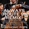Always (Route 94 Remix) [Orchestral Version] - The Symphonic Pops lyrics