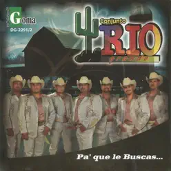 Pa'que Le Buscas - Conjunto Río Grande Pa'que Le Buscas - Conjunto Río Grande