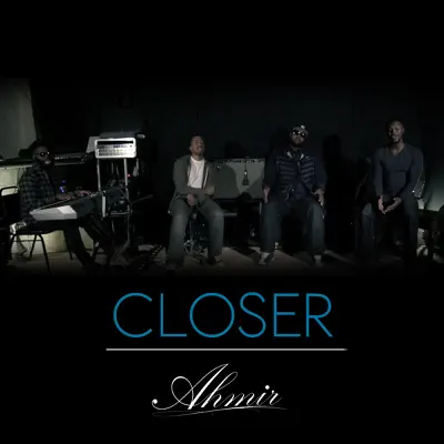 Closer - Single - Ahmir