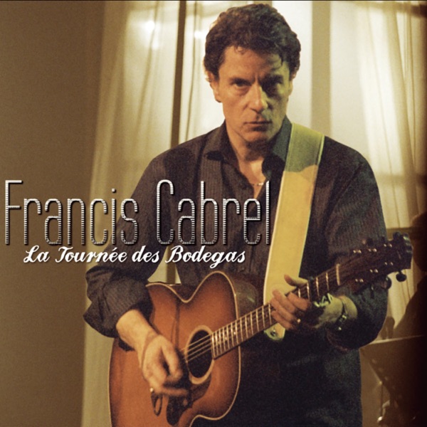 La tournée des Bodegas (Live 2004) - Francis Cabrel