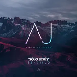 Solo Jesús - Single - Arboles de Justicia Solo Jesús - Single - Arboles de Justicia