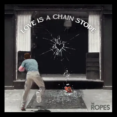 Love Is a Chain Store - Single - The Ropes