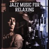Jazz Music for Relaxing – Relaxing Smooth Instrumental Jazz, Soft Jazz Music, Background Jazz Relaxation, Modern Jazz Relax