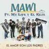 El Amor Son los Padres (feat. My Life & El Reja) - Single album lyrics, reviews, download