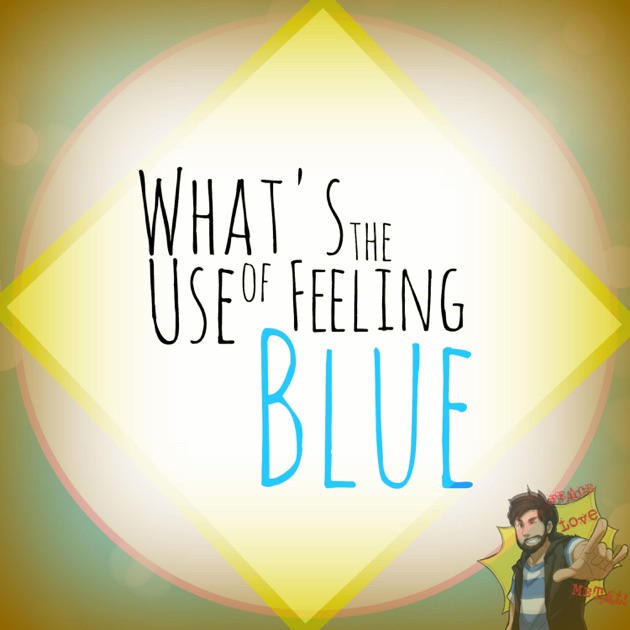 What S The Use Of Feeling Blue Single By Caleb Hyles On Itunes