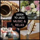 Listen to Jazz Music & Relax – Instrumental Piano, Guitar, Saxophone, Cello, Trumpet for Calm Down and Chillout artwork