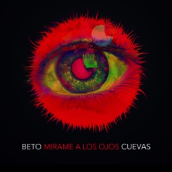 Beto Cuevas - Mírame a los Ojos