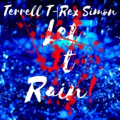 Let It Rain by Terrell "T Rex" Simon