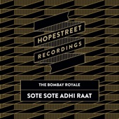 The Bombay Royale - Sote Sote Adhi Raat