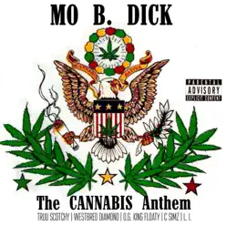 The Cannabis Anthem (feat. Truu Scotchy, Westbred Diamond, O.G. King Floaty, C Simz & L.I.) - Single - Mo B. Dick The Cannabis Anthem (feat. Truu Scotchy, Westbred Diamond, O.G. King Floaty, C Simz & L.I.) - Single - Mo B. Dick