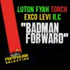 Stream & download Badman Forward (feat. Luton Fyah, R.C & Torch) - Single